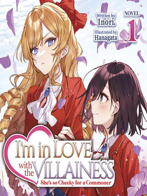 cover image of I'm in Love with the Villainess: She's So Cheeky for a Commoner, Volume 1